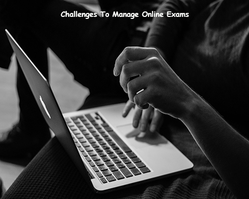 Challenges To Manage Online Exams