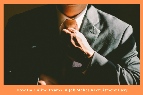 Online Exams Makes Recruitment Easy