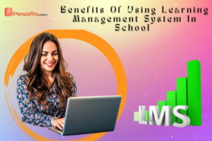 Benefits Of Using Learning Management System In School