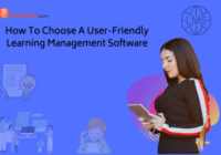 How To Choose A User-Friendly Learning Management Software
