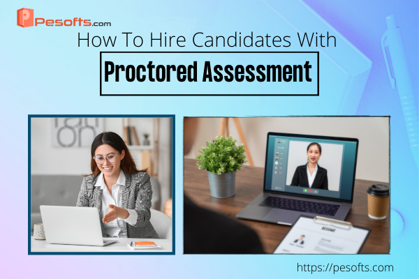 How To Hire Candidates With Proctored Assessment 