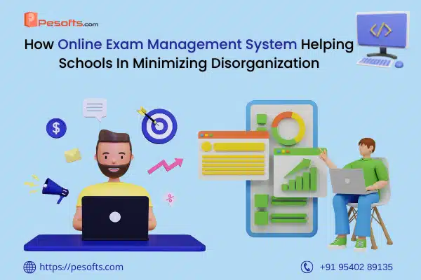 How Online Exam Management System Helping Schools In Minimizing Disorganization