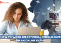 HOW TO WORK ON ARTIFICIAL INTELLIGENCE IN AN ONLINE EXAM