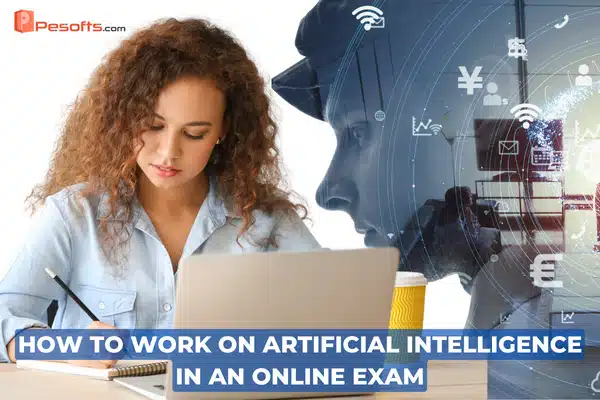HOW TO WORK ON ARTIFICIAL INTELLIGENCE IN AN ONLINE EXAM